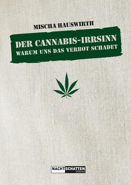 Der Cannabis- Irrsinn